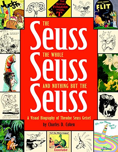 Book Cover The Seuss, the Whole Seuss and Nothing But the Seuss: A Visual Biography of Theodor Seuss Geisel