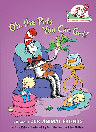 Book Cover Oh, the Pets You Can Get!: All About Our Animal Friends (Cat in the Hat's Learning Library)