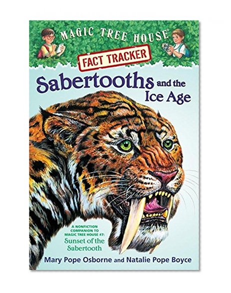 Book Cover Sabertooths and the Ice Age: A Nonfiction Companion to Magic Tree House #7: Sunset of the Sabertooth