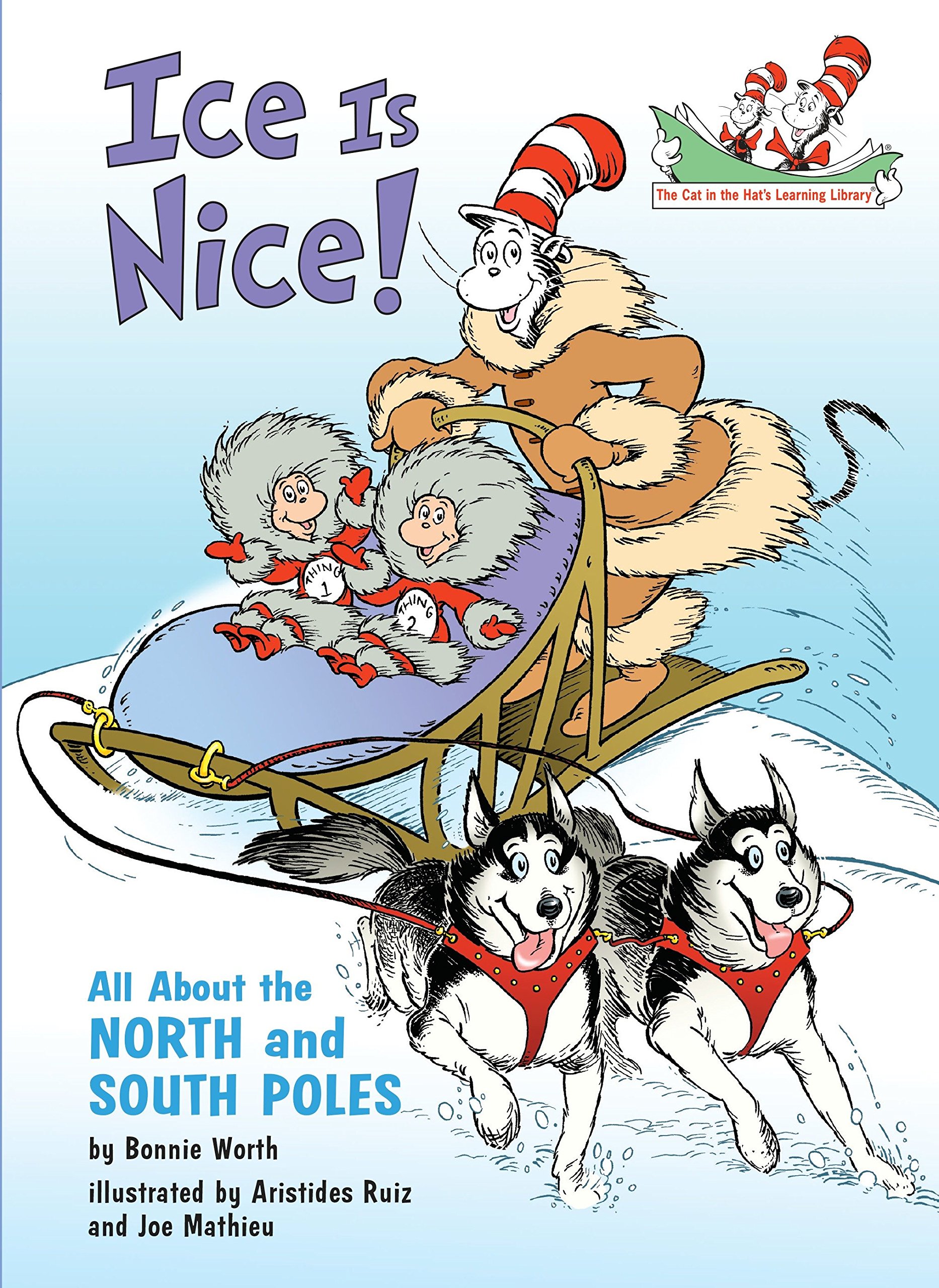 Book Cover Ice Is Nice!: All About the North and South Poles (Cat in the Hat's Learning Library)