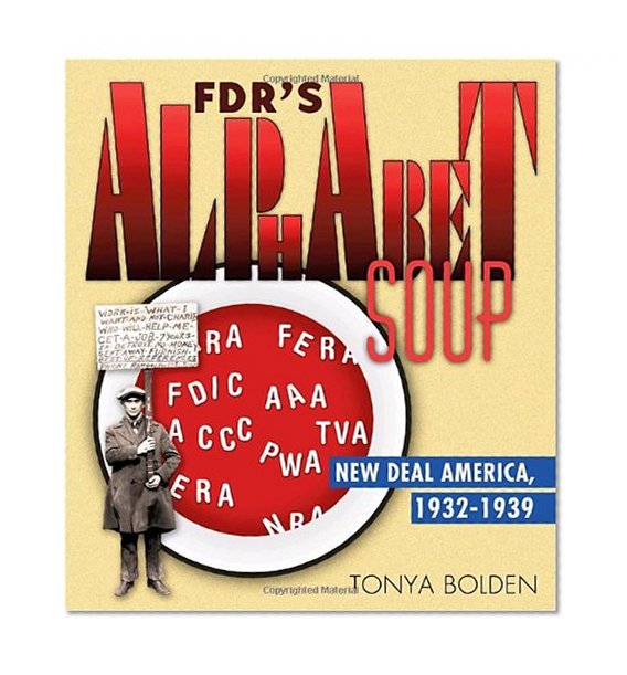 FDR's Alphabet Soup: New Deal America 1932-1939