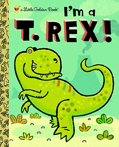 Book Cover I'm a T. Rex! (Little Golden Book)