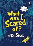 What Was I Scared Of?: A Glow-in-the-Dark Encounter for Kids