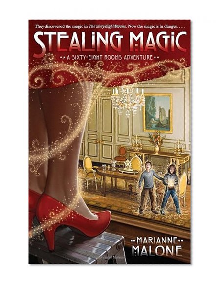 Stealing Magic: A Sixty-Eight Rooms Adventure (The Sixty-Eight Rooms Adventures)