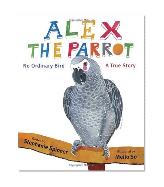 Alex the Parrot: No Ordinary Bird: A True Story