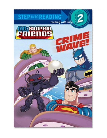 Crime Wave! (DC Super Friends) (Step into Reading)