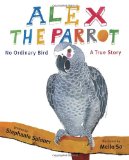 Alex the Parrot: No Ordinary Bird: A True Story