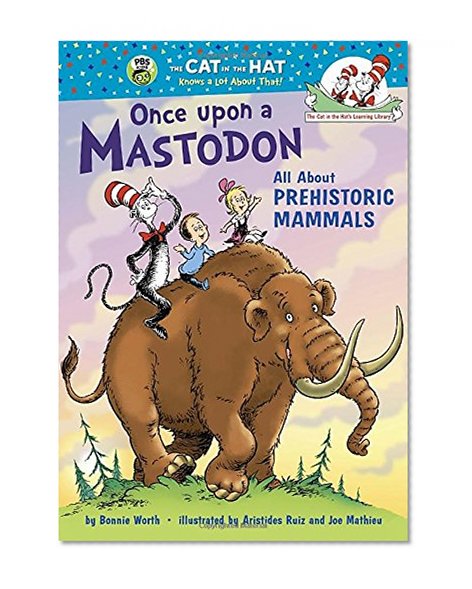 Book Cover Once upon a Mastodon: All About Prehistoric Mammals (Cat in the Hat's Learning Library)