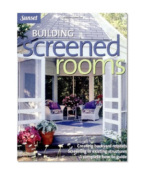Book Cover Building Screened Rooms: Creating Backyard Retreats, Screening in Existing Structures, A Complete How-to Guide