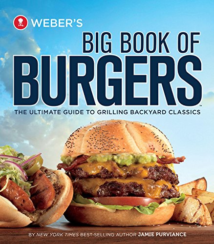 Book Cover Weber's Big Book of Burgers: The Ultimate Guide to Grilling Backyard Classics