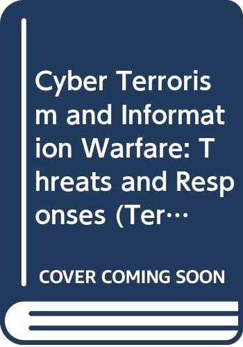 Cyber Terrorism and Information Warfare (Terrorism: Documents of International and Local Control, Second Series.Volumes 5-8.)