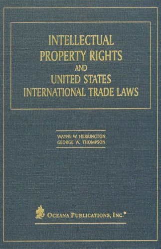 Intellectual Property Rights and United States International Trade Laws