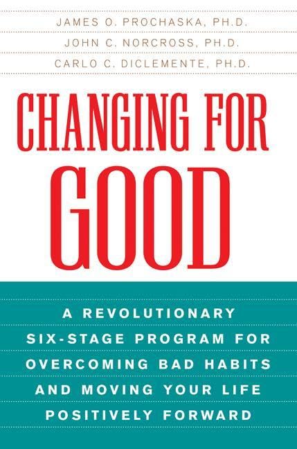 Book Cover Changing for Good: A Revolutionary Six-Stage Program for Overcoming Bad Habits and Moving Your Life Positively Forward