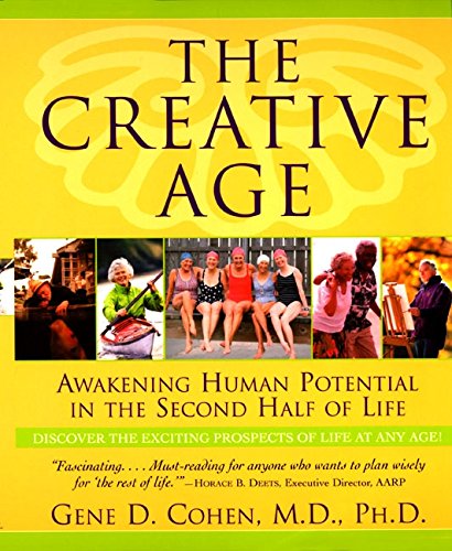 Book Cover The Creative Age: Awakening Human Potential in the Second Half of Life