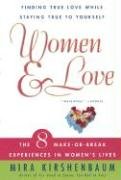 Women & Love: Finding True Love While Staying True to Yourself: The Eight Make-Or-Break Experiences in Women's Lives