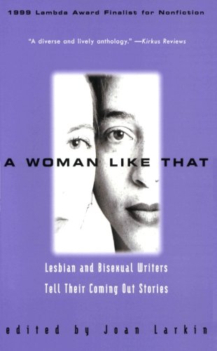 A Woman Like That : Lesbian and Bisexual Writers Tell Their Coming Out Stories