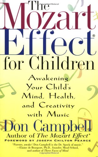 The Mozart Effect for Children: Awakening Your Child's Mind, Health, and Creativity with Music