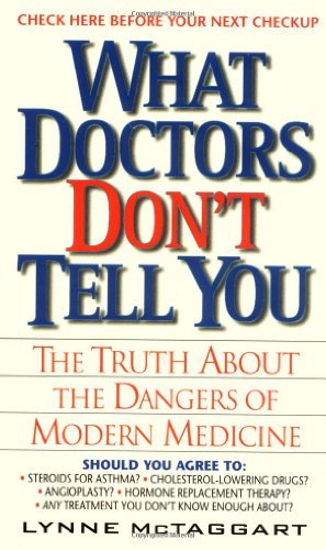 What Doctors Don't Tell You:: The Truth About The Dangers Of Modern Medicine
