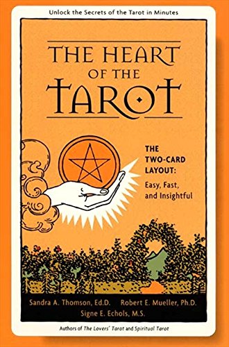 The Heart of the Tarot: The Two-card Layout: Easy, Fast, and Insightful