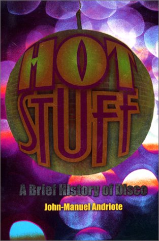 Hot Stuff: A Brief History of Disco