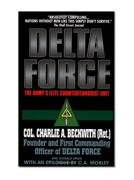 Delta Force: The Army's Elite Counterterrorist Unit