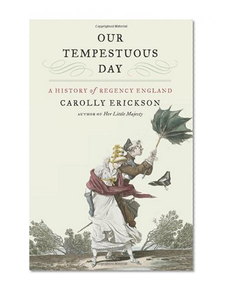 Book Cover Our Tempestuous Day: A History of Regency England