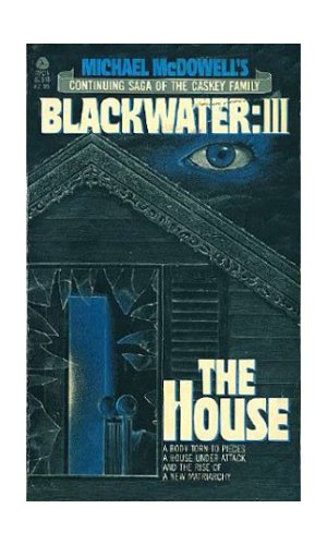 Michael McDowell's Blackwater III: The House