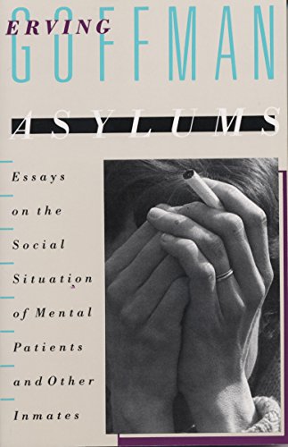 Book Cover Asylums: Essays on the Social Situation of Mental Patients and Other Inmates