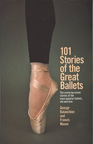 Book Cover 101 Stories of the Great Ballets: the Scene-by-scene Stories of the Most Popular Ballets, Old and New