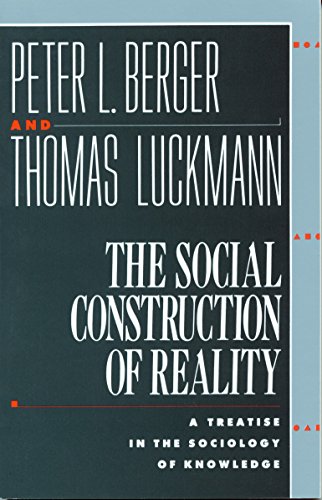 Book Cover The Social Construction of Reality: A Treatise in the Sociology of Knowledge