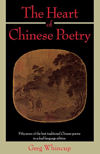 Book Cover The Heart of Chinese Poetry: Fifty-Seven of the Best Traditional Chinese Poems in a Dual-Language Edition