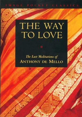 Book Cover The Way to Love: The Last Meditations of Anthony de Mello (Image Pocket Classics)