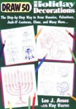 Draw 50 Holiday Decorations: The Step-by-Step Way to Draw Bunnies, Valentines, Jack-O#-Lanterns, Elves, and Many More