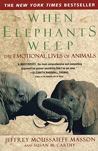 Book Cover When Elephants Weep: The Emotional Lives of Animals