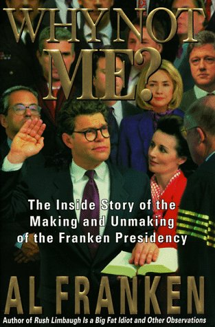 Book Cover Why Not Me? The Inside Story of the Making and Unmaking of the Franken Presidency