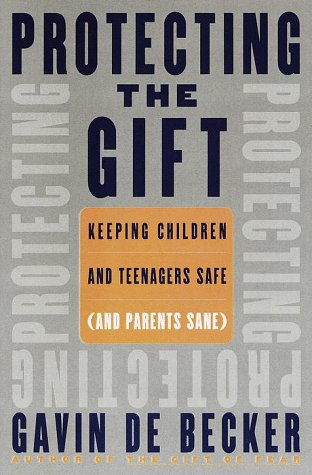 Book Cover Protecting the Gift: Keeping Children and Teenagers Safe (and Parents Sane)