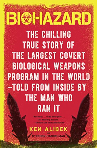 Book Cover Biohazard: The Chilling True Story of the Largest Covert Biological Weapons Program in the World--Told from Inside by the Man Who Ran It