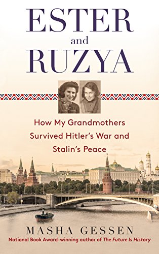 Book Cover Ester and Ruzya: How My Grandmothers Survived Hitler's War and Stalin's Peace