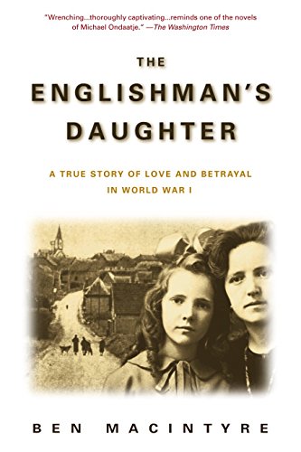 Book Cover The Englishman's Daughter: A True Story of Love and Betrayal in World War I