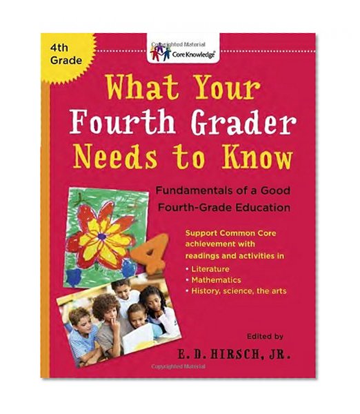 Book Cover What Your Fourth Grader Needs to Know: Fundamentals of a Good Fourth-Grade Education (Core Knowledge Series)