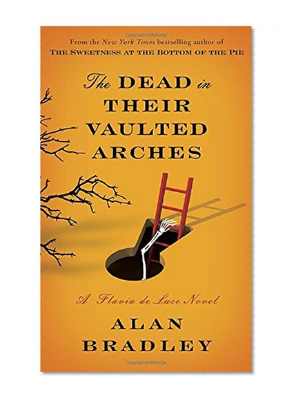 Book Cover The Dead in Their Vaulted Arches: A Flavia de Luce Novel