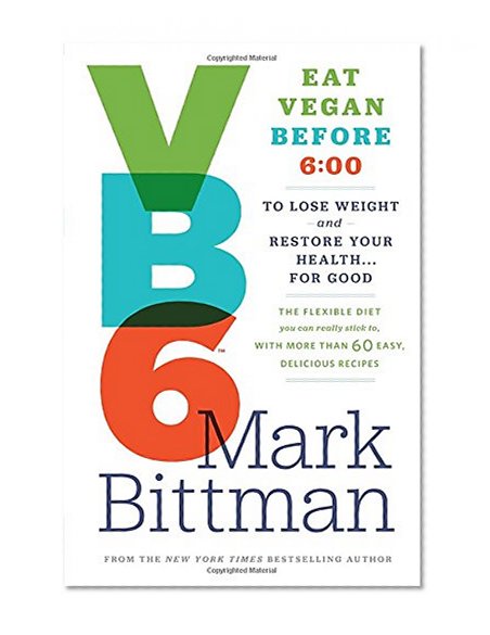 Book Cover VB6: Eat Vegan Before 6:00 to Lose Weight and Restore Your Health . . . for Good