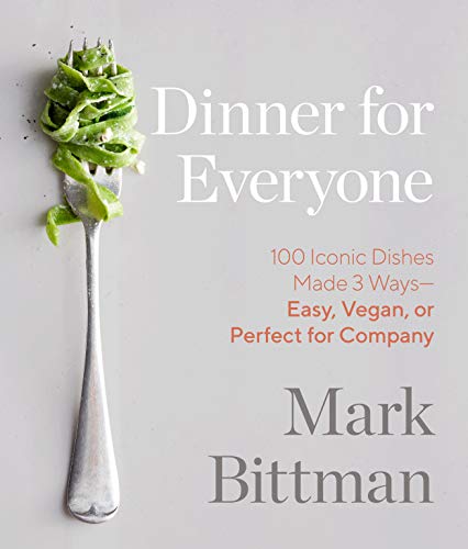 Book Cover Dinner for Everyone: 100 Iconic Dishes Made 3 Ways--Easy, Vegan, or Perfect for Company: A Cookbook