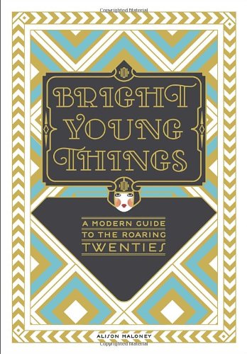 Book Cover Bright Young Things: A Modern Guide to the Roaring Twenties