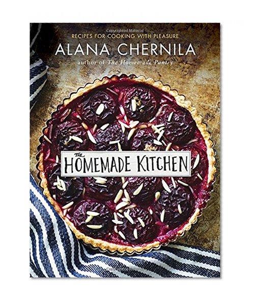 Book Cover The Homemade Kitchen: Recipes for Cooking with Pleasure