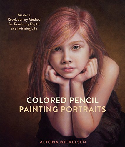 Book Cover Colored Pencil Painting Portraits: Master a Revolutionary Method for Rendering Depth and Imitating Life