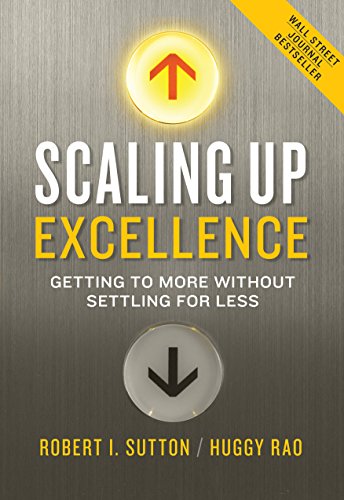 Book Cover Scaling Up Excellence: Getting to More Without Settling for Less