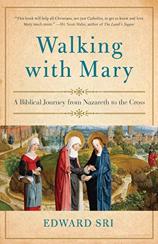 Book Cover Walking with Mary: A Biblical Journey from Nazareth to the Cross