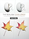 The Realism Challenge: Drawing and Painting Secrets from a Modern Master of Hyperrealism