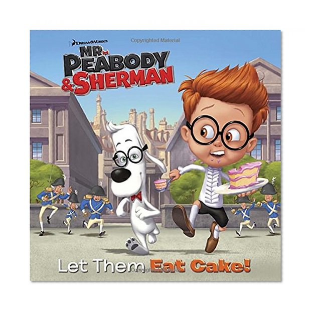 Book Cover Let Them Eat Cake! (Mr. Peabody & Sherman) (Pictureback(R))